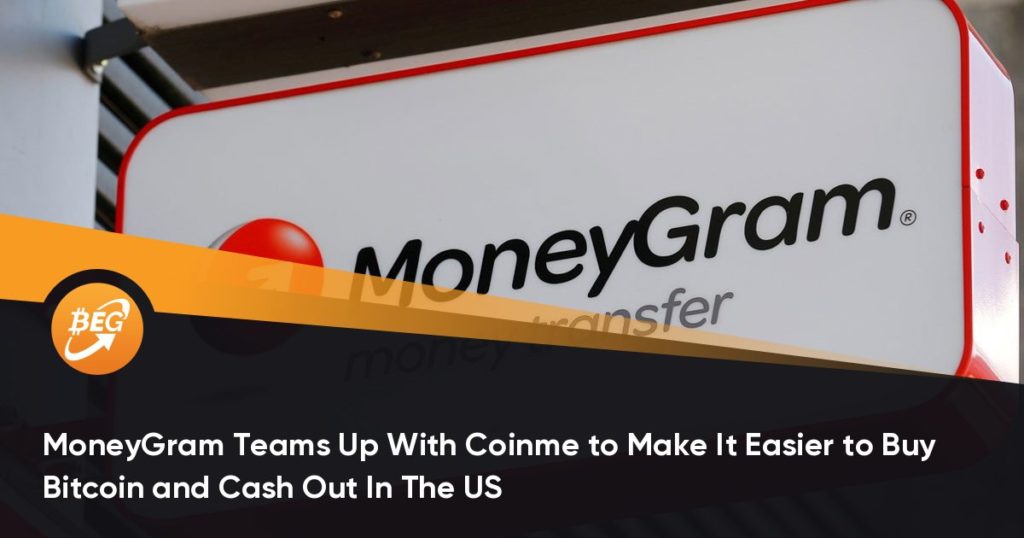 MoneyGram Teams Up With Coinme to Make It Easier to Buy Bitcoin and Cash Out In The US