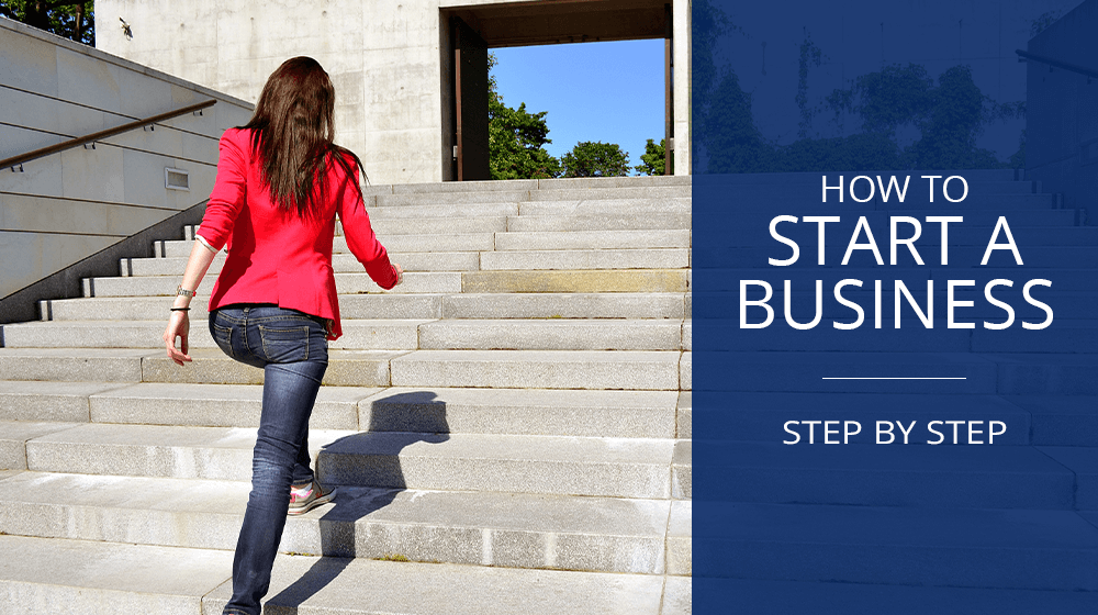 How to Start a Business: Step by Step Guide