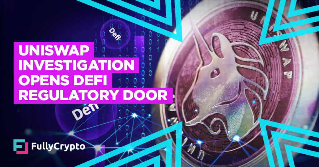 Uniswap Labs Investigation Opens the DeFi Regulatory Door