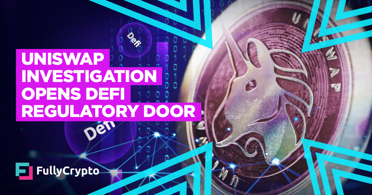 Uniswap Labs Investigation Opens the DeFi Regulatory Door
