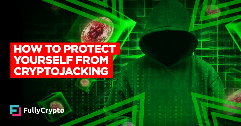 How to Protect Yourself from Cryptojacking