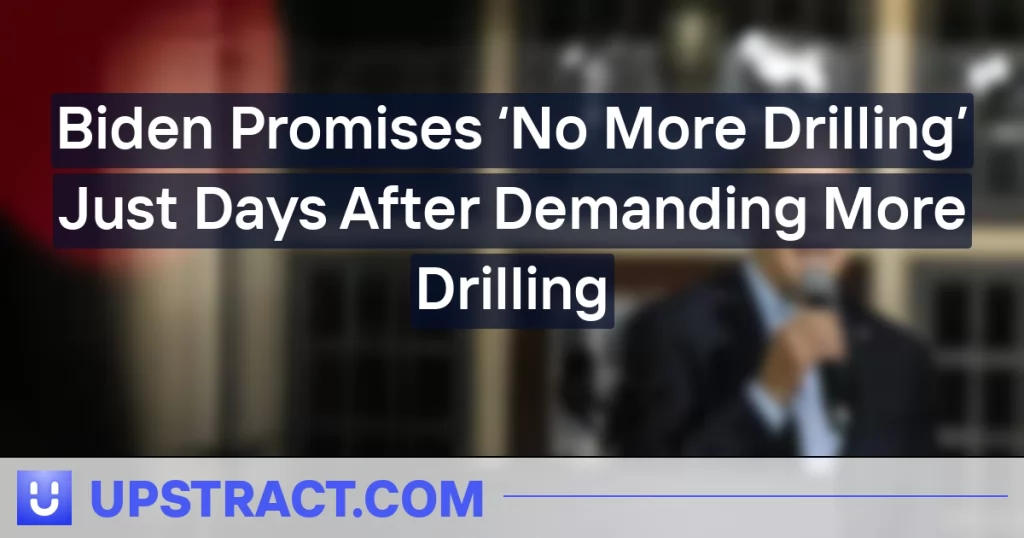 Biden Promises ‘No More Drilling’ Just Days After Demanding More Drilling