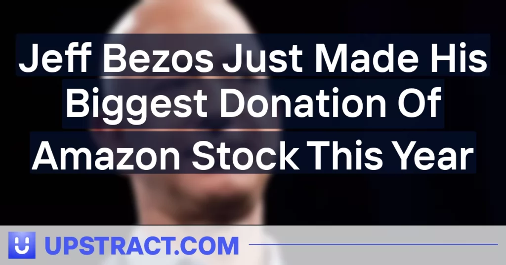 Jeff Bezos Just Made His Biggest Donation Of Amazon Stock This Year