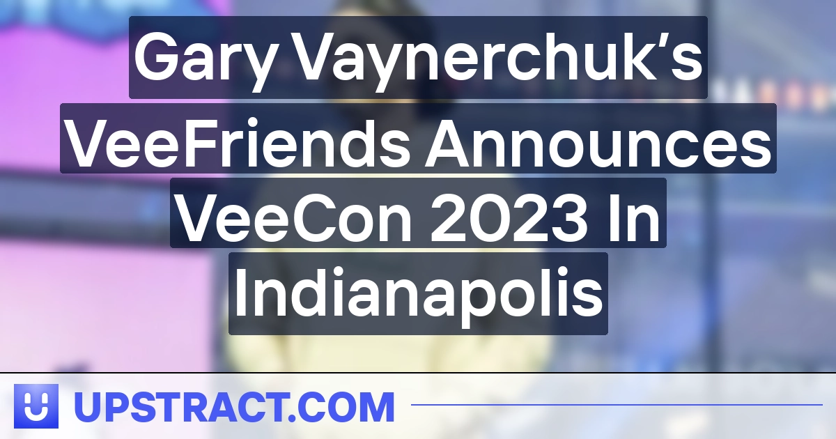 Gary Vaynerchuk’s VeeFriends Announces VeeCon 2023 In Indianapolis