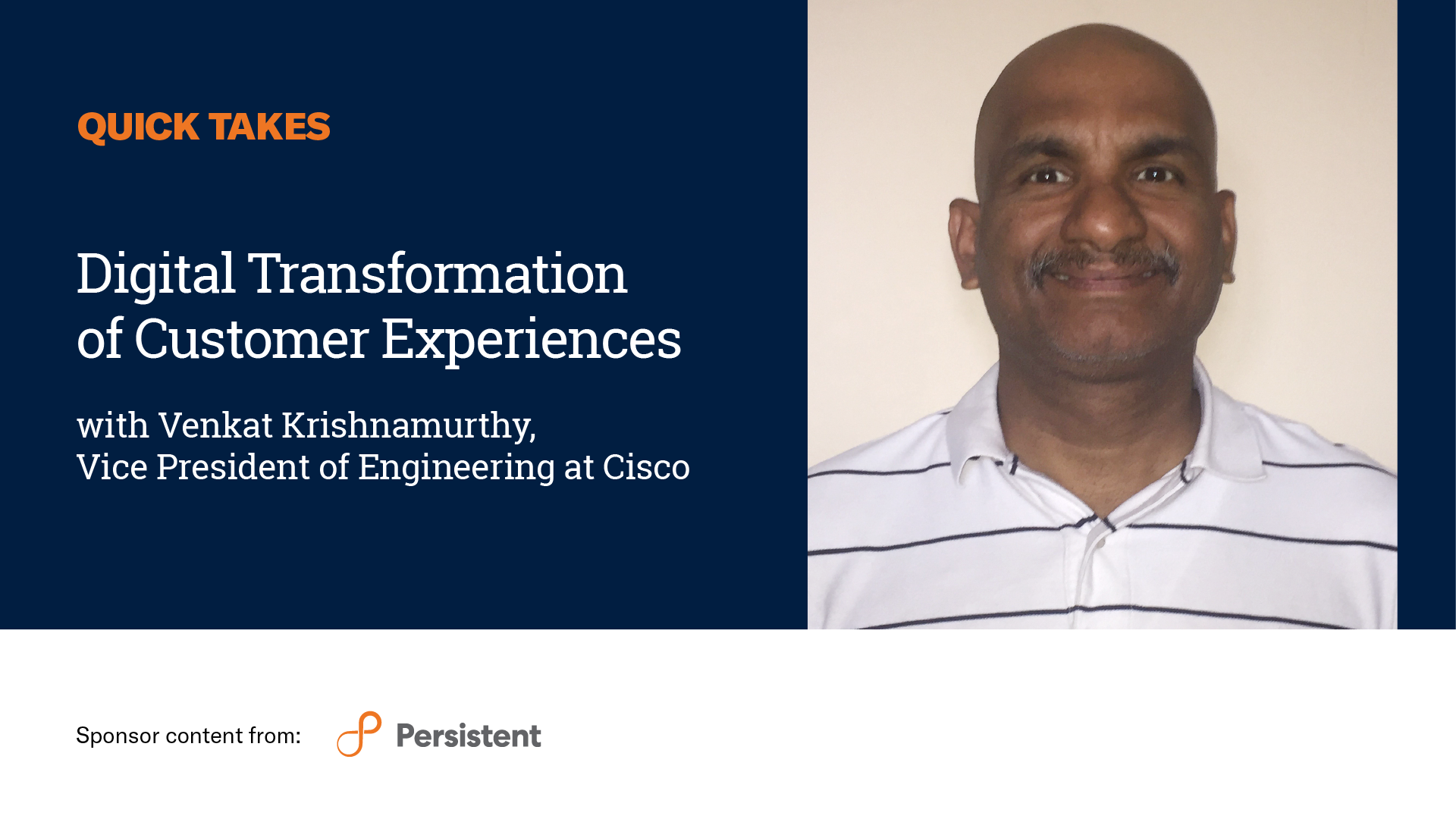 Video Quick Take: Cisco’s Venkat Krishnamurthy on Digital Transformation of Customer Experiences