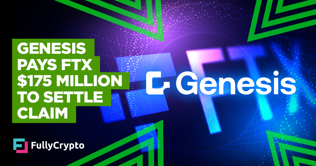 Genesis Pays FTX $175 Million to Settle Claim