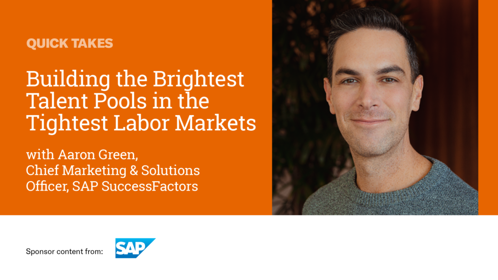 Video Quick Take: SAP’s Aaron Green on Building the Brightest Talent Pools in the Tightest Labor Market