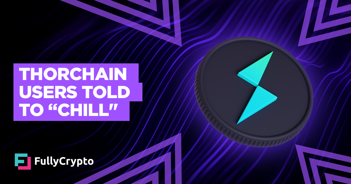 Thorchain Users to “Chill” and Wait for a Restructuring Plan