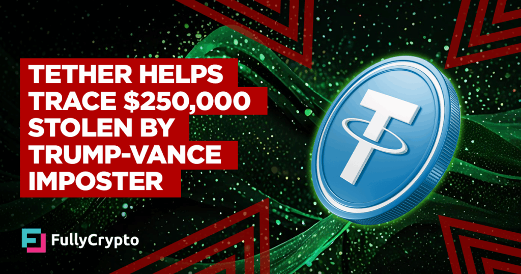 Tether Helps Trace $250,000 Stolen by Trump-Vance Imposter