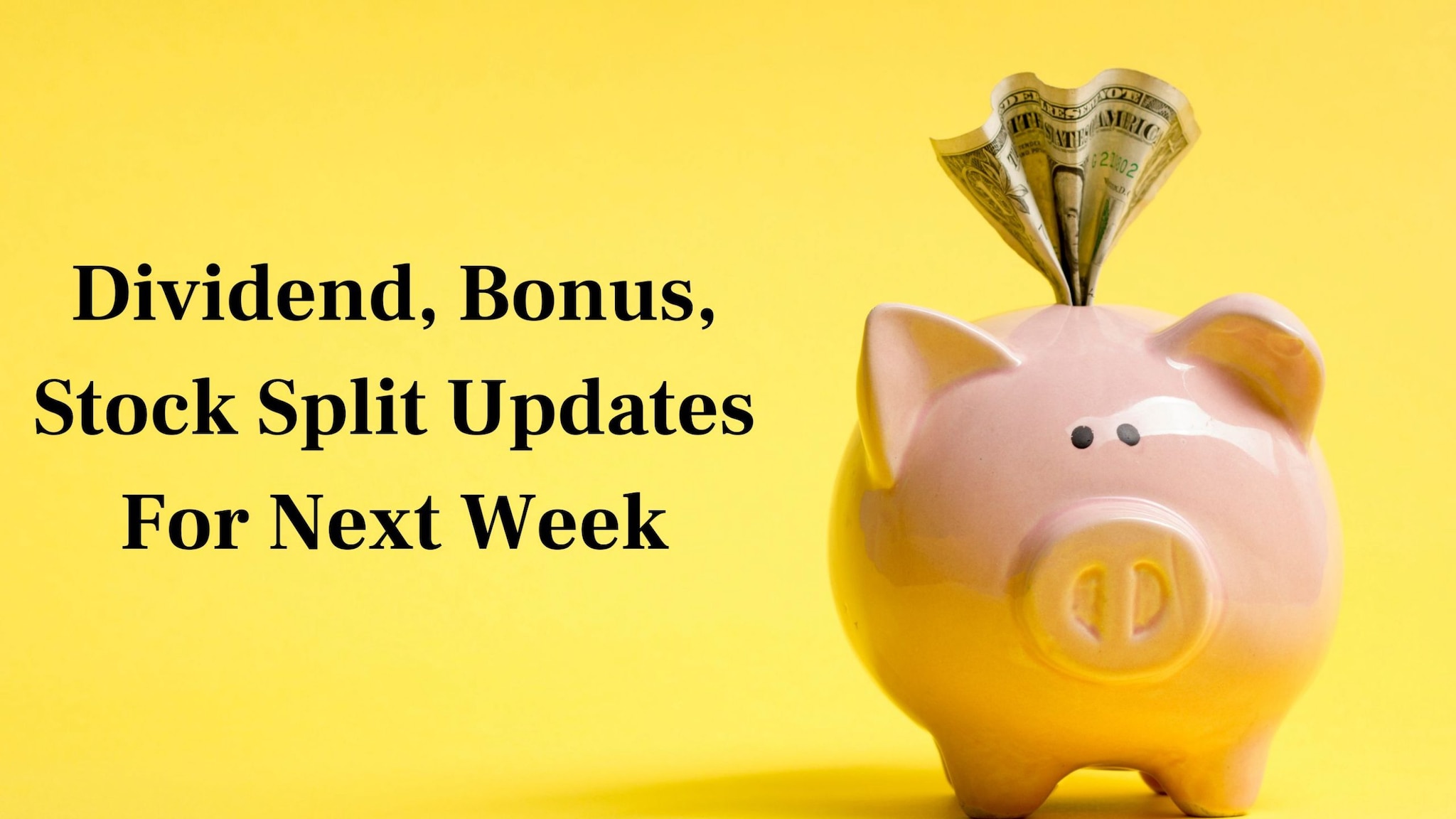 15 stocks that will see record dates for bonus, dividends, stock splits this week