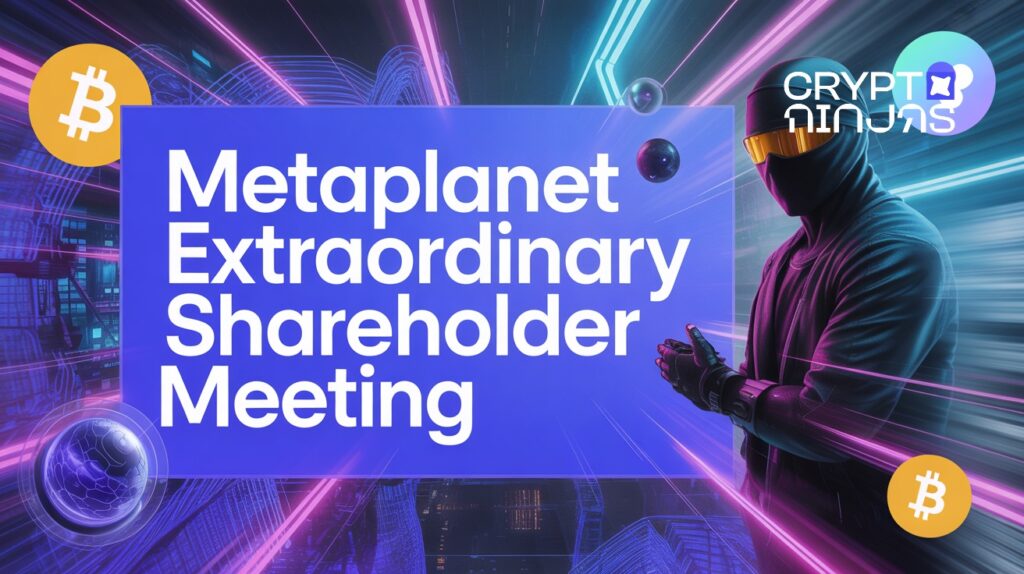 Metaplanet Clears All 5 EGM Proposals, Unlocks Preferred Shares to Scale Bitcoin Strategy